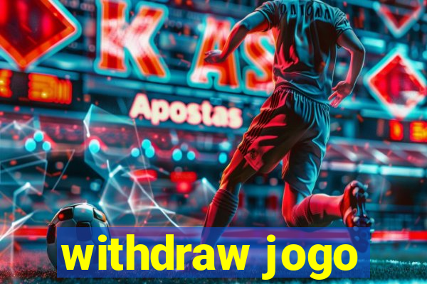 withdraw jogo