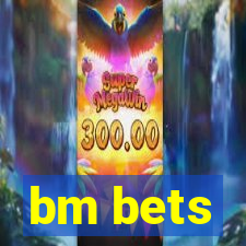 bm bets