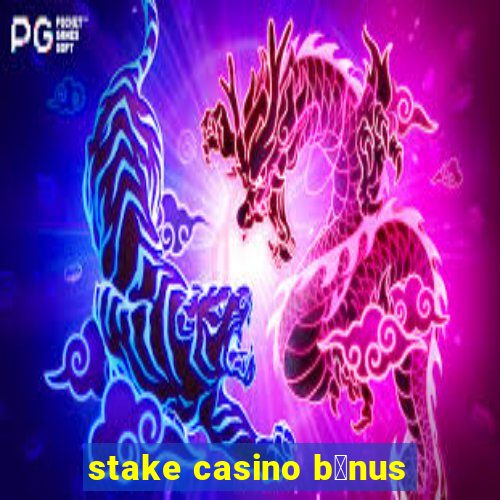 stake casino b么nus