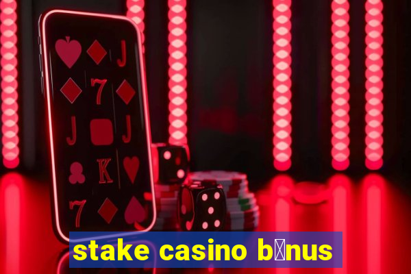 stake casino b么nus