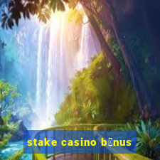 stake casino b么nus