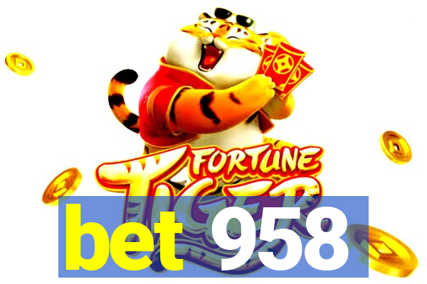 bet 958