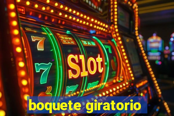 boquete giratorio