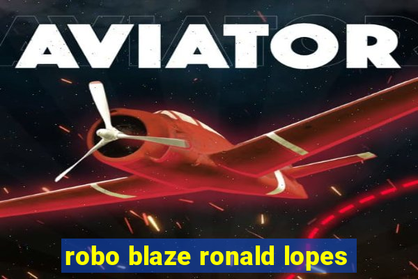 robo blaze ronald lopes