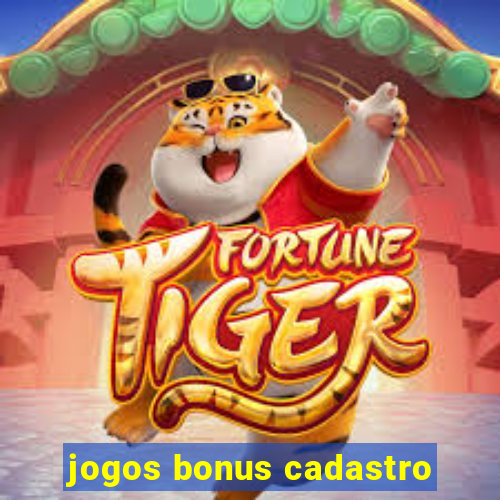 jogos bonus cadastro