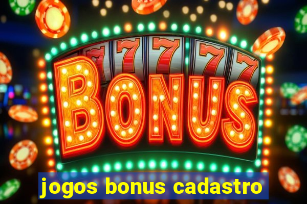 jogos bonus cadastro