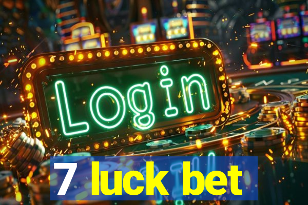 7 luck bet