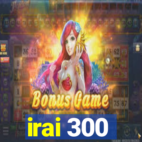 irai 300