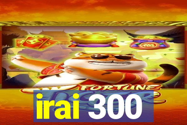 irai 300