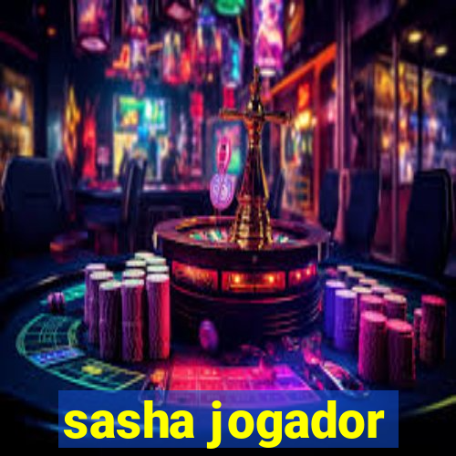 sasha jogador