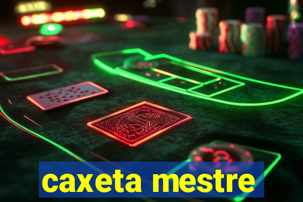 caxeta mestre