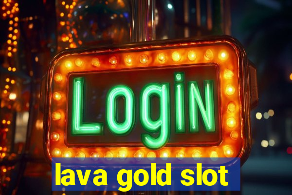 lava gold slot