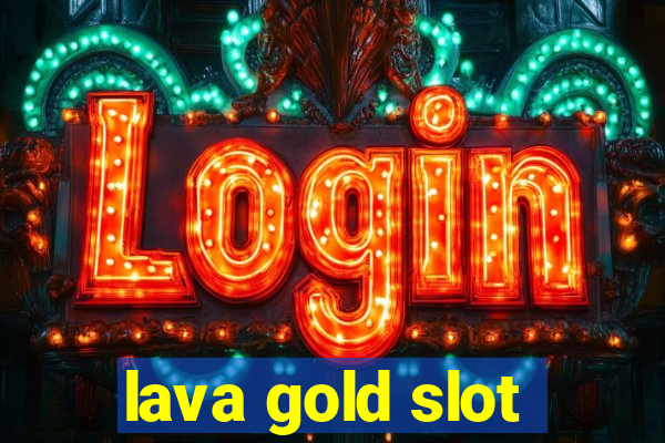 lava gold slot