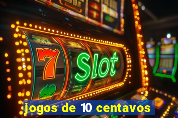 jogos de 10 centavos