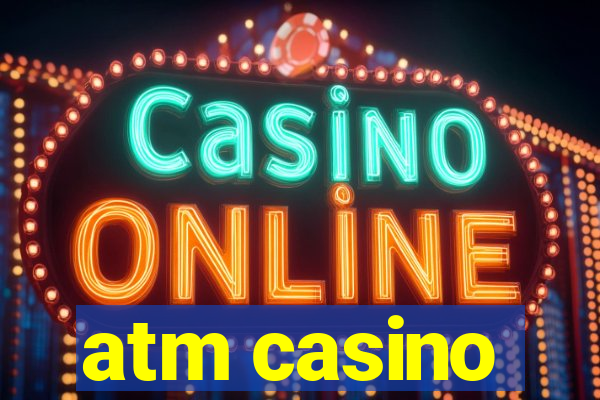 atm casino