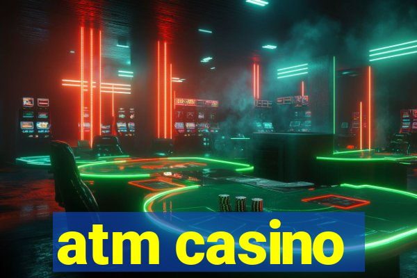 atm casino