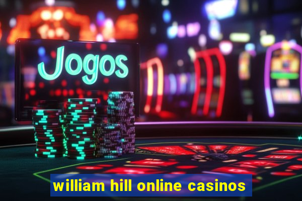 william hill online casinos