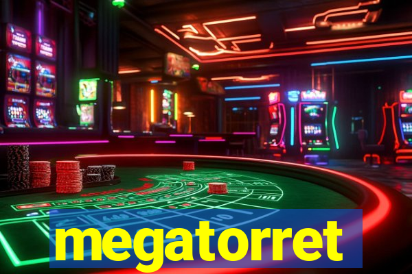 megatorret