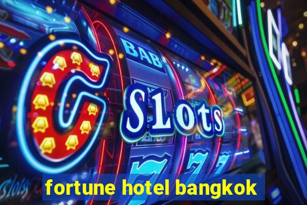 fortune hotel bangkok