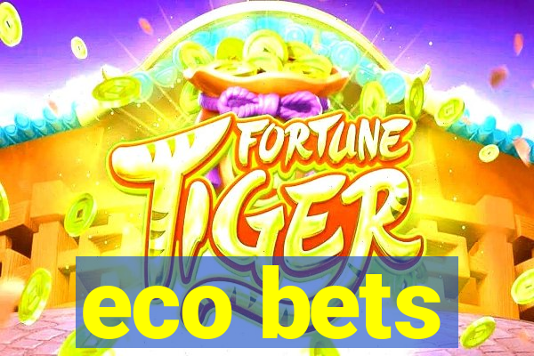 eco bets