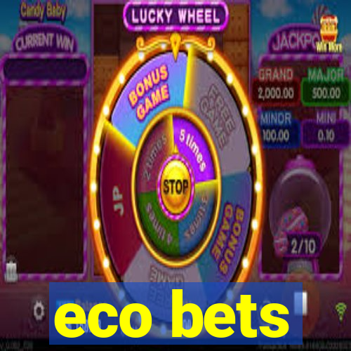 eco bets