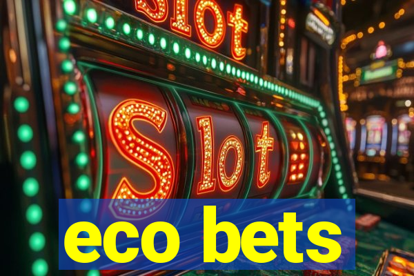 eco bets