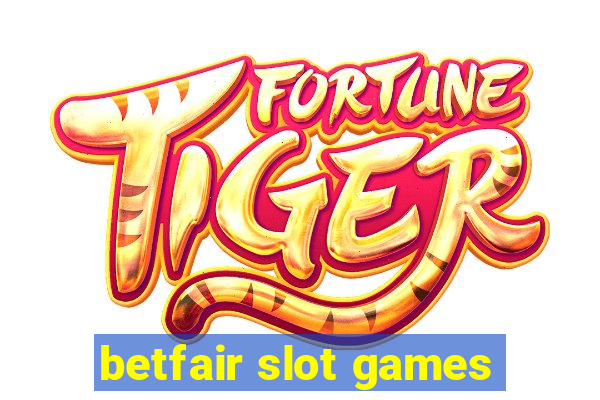 betfair slot games