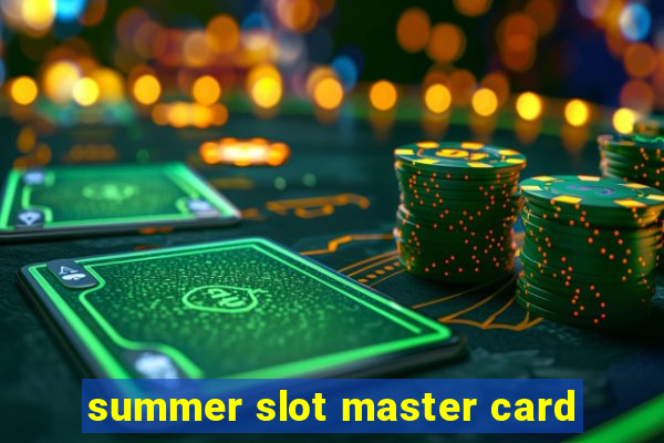 summer slot master card