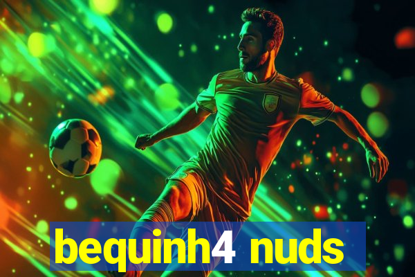 bequinh4 nuds