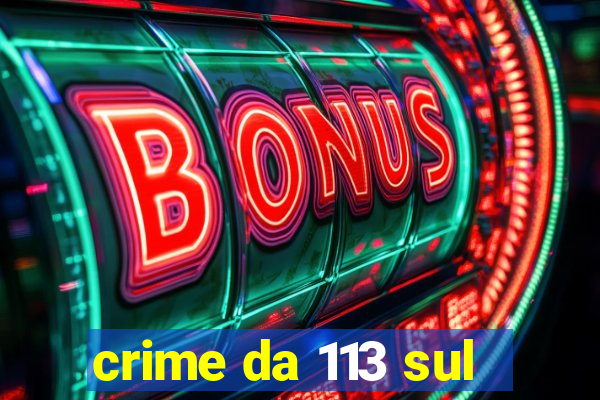 crime da 113 sul