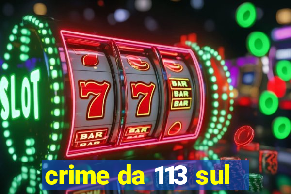 crime da 113 sul