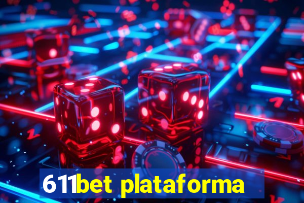 611bet plataforma