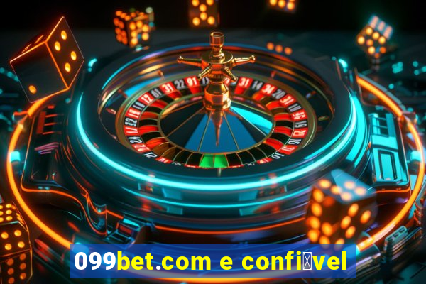 099bet.com e confi谩vel