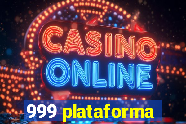 999 plataforma