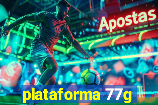 plataforma 77g