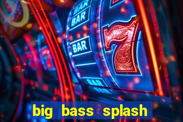 big bass splash demo betano