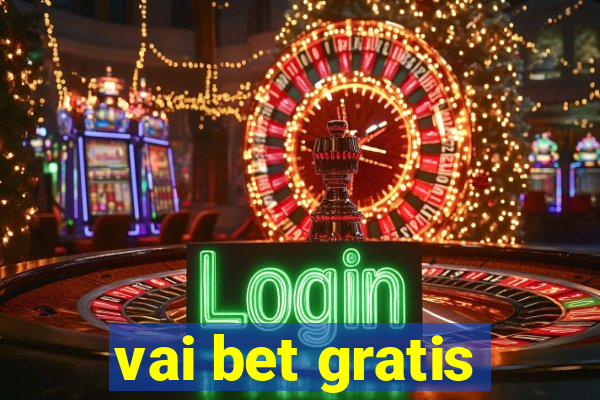 vai bet gratis