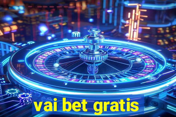 vai bet gratis