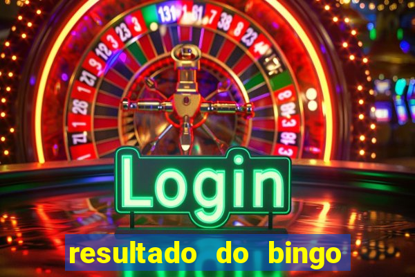 resultado do bingo de hoje