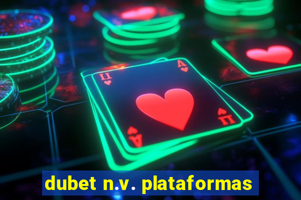 dubet n.v. plataformas