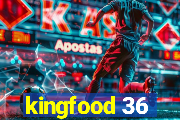 kingfood 36