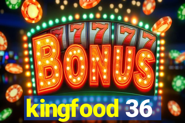 kingfood 36