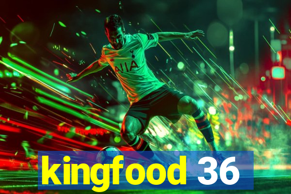 kingfood 36