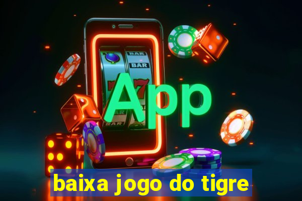 baixa jogo do tigre