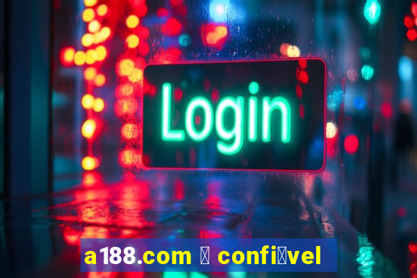 a188.com 茅 confi谩vel