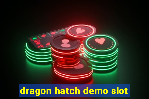 dragon hatch demo slot