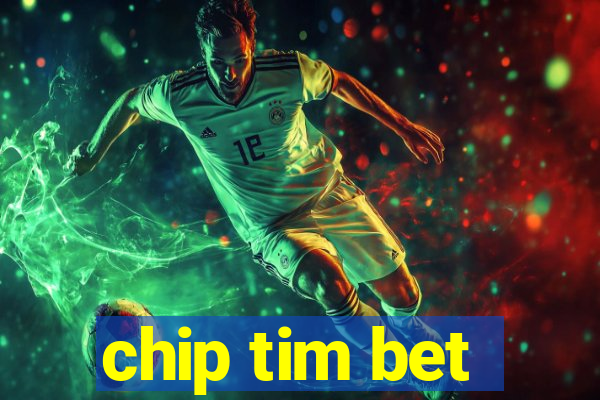 chip tim bet