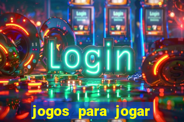 jogos para jogar para ganhar dinheiro