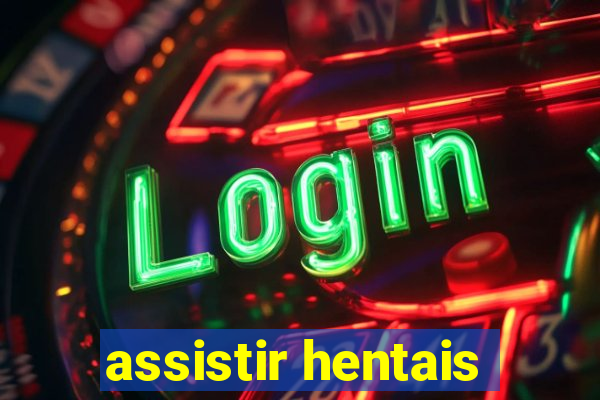 assistir hentais