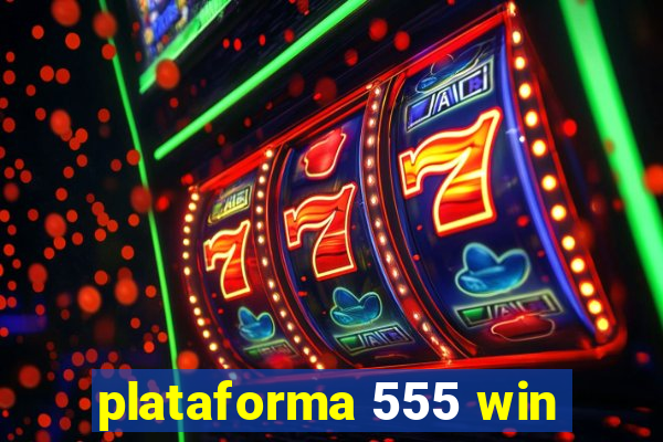 plataforma 555 win